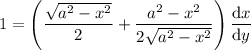 1 = \left(\dfrac{\sqrt{a^2-x^2}}2+\dfrac{a^2-x^2}{2\sqrt{a^2-x^2}}\right)\dfrac{\mathrm dx}{\mathrm dy}