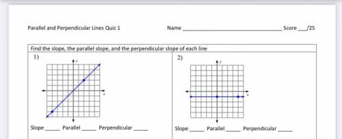 Find the slope, the parallel slope, and the perpendicular slope of each line . please help.