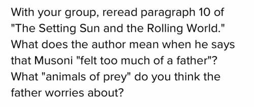 1. Review and Clarify with your group, reread paragraph 10 of The

Setting Sun and the Rolling Wo