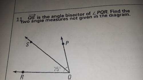 QS is the angle bisector oc PQR. Find the two angle measures not given in the diagram.