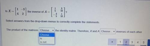 Help im begging

the product of the matrices (is? is not?) the identity matrix. Therefore, X and A