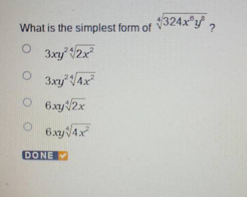 4'324xºy What is the simplest form of ? Зху 2х2 O 3xy 44x2 6xy 2x 6xy /4x² DONE

Please help me!!