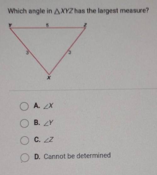Which angle in AXYZ has the largest measure? A. 2X OB. ZY O c. ez O D. Cannot be determined