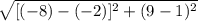 \sqrt{[(-8)-(-2)]^2+(9-1)^2}