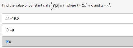 Find the value of constant c if quantity f over g close quantity prime of 2 equals 4 comma where f
