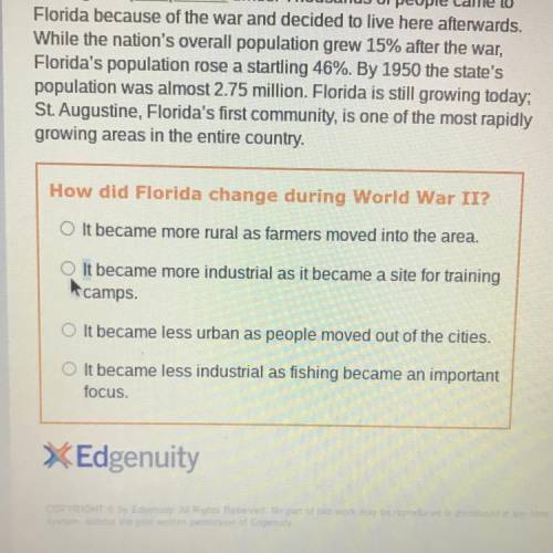 How did Florida change during World War II?

O It became more rural as farmers moved into the area