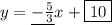 y = \underline{-\frac{5}{3}}x + \boxed{10}
