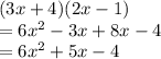 (3x+4)(2x-1)\\=6x^2-3x+8x-4\\=6x^2+5x-4