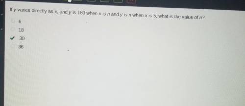 Please explain how the answer is 30

If y varies directly as x, and y is 180 when x is n and y is