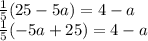 \frac{1}{5}(25 - 5a) = 4 - a \\  \frac{1}{5}( - 5a + 25) = 4 - a \\