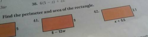 Find the area and perimeter of these rectangles I've never had to find area and perimeter with an a