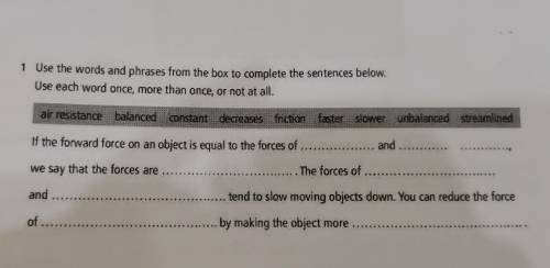 Fill In The Blanks With The Words Below

If the forward force on an object is equal to the forces