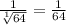 \frac{1}{\sqrt[1]{64}} =\frac{1}{64}