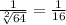 \frac{1}{\sqrt[2]{64}} =\frac{1}{16}