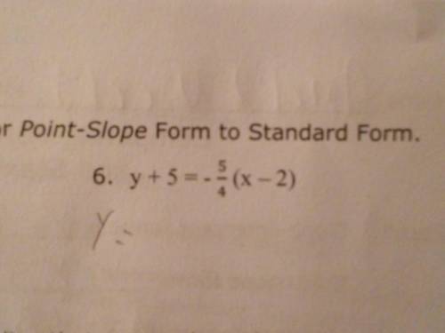 what is Y+5=-5/4(x-2) written in standard form algebra? NEED ANSWERS MISSED ALGEBRA AND TEACHER WI