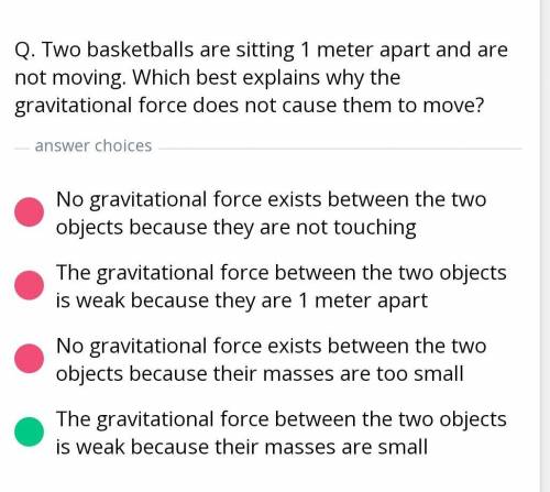 Two objects are sitting 150 meters apart and are not moving. Which best explains why the gravitation