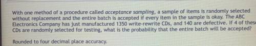 With one method of a procedure called acceptance sampling, a sample of items is randomly selected