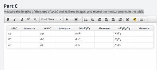 Measure the lengths of the sides of ∆ABC and its three images, and record the measurements in the t