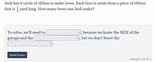 jack has 6 yards of ribbon to make bows. Each bow is made from a piece of ribbon that is 1/3 yard l