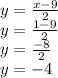 y =  \frac{x - 9}{2}  \\ y =  \frac{1 - 9}{2}  \\ y =  \frac{ - 8}{2}  \\ y =  - 4