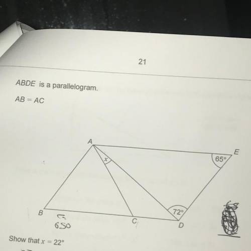 ABDE is a parallelogram.

AB = AC
2 CU
a
А
E
65
72
00
B
С.
D
6 SO
Show that x = 22°