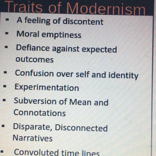 In what ways could you be
considered to have modernist attributes? Explain.