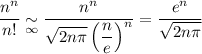 $\dfrac{n^n}{n!}\underset{\infty}{\sim} \dfrac{n^n}{\sqrt{2n \pi}\left(\dfrac{n}{e}\right)^n}=\dfrac{e^n}{\sqrt{2n \pi}}$