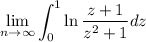$\lim \limits_{n\rightarrow \infty}  \int_0^1\ln\frac{z+1}{z^2+1}dz$