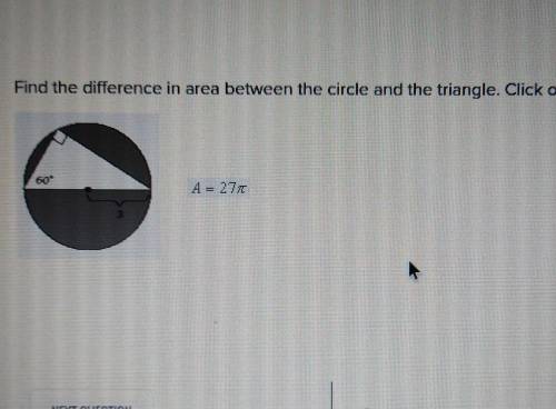 Find the difference in area between the circle and the triangle. possible answers are

- A=27pi- A