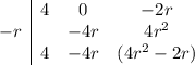 \begin{array}{c|ccc}&4&0&-2r\\-r&&-4r&4r^2\\&4&-4r&(4r^2-2r)\end{array}