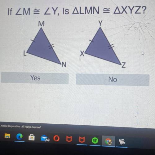 If ZM = LY, IS ALMN = AXYZ?
M
Y
Х
N.
Z
Yes
No
