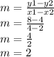 m =  \frac{y1 - y2}{x1 - x2}  \\ m =  \frac{8 - 4}{4 - 2}  \\ m =  \frac{4}{2}  \\ m = 2