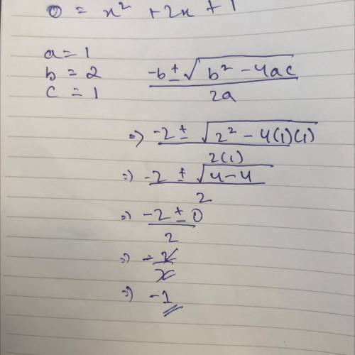Solve the quadratic equation.

0 = x2 + 2x + 1
1
1
b
a
[?]
-b + b24ac
Remember the quadratic formul