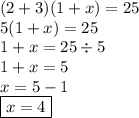 (2 + 3)(1 + x) = 25 \\ 5(1 + x) = 25 \\ 1 + x = 25 \div 5 \\ 1 + x = 5 \\ x = 5  - 1 \\  \boxed{x = 4}