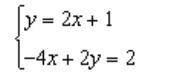 How many solutions does the system have?

a
infinitely many
b
exactly two
c
none
d
exactly one
