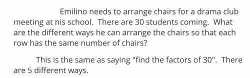 Emilino needs to arrange chairs for a drama club

meeting at his school. There are 30 students com