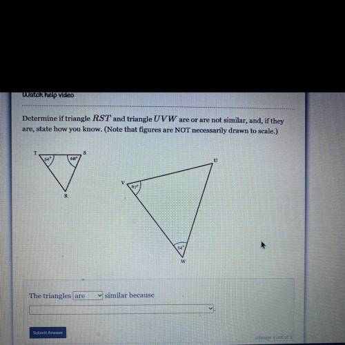 PLEASE, HELP PLEASE !!

Determine if triangle RST and triangle UVW are or are not similar. If they