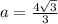 a = \frac{4\sqrt3}3