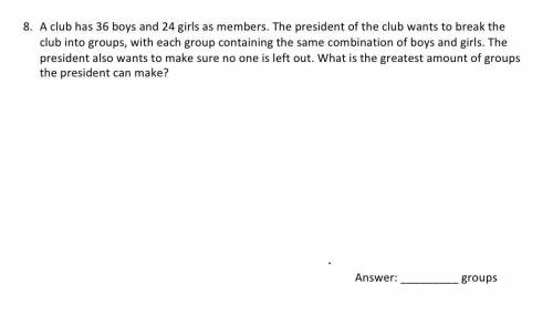 A club has 36 boys and 24 girls as members. The president of the club wants to break the club into