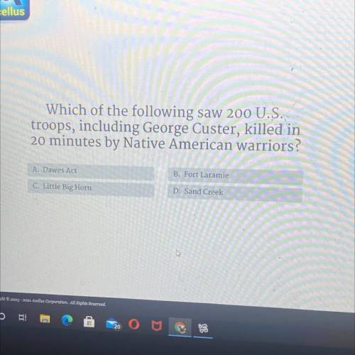 Which of the following saw 200 U.S.

troops, including George Custer, killed in
20 minutes by Nati