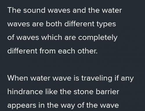 Contrast the behavior of a water wave that travel by a stone barrier to a sound wave that travels th