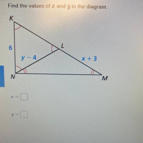 Find the values of x and y in the diagram.
K
6
L
y - 4
x + 3
N
M