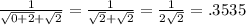 \frac{1}{\sqrt{0+2}+\sqrt{2}  }=\frac{1}{\sqrt{2}+\sqrt{2}  }=\frac{1}{2\sqrt{2} }=.3535