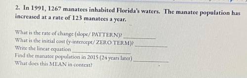 ANYONE HELP???

In 1991, 1267 manatees inhabited Florida's waters. The manatee population has
incr