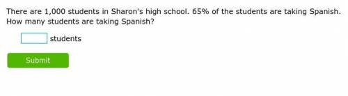 There are 1,000 students in Sharon's high school. 65% of the students are taking Spanish. How many