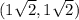 (1\sqrt{2}, 1\sqrt{2} )