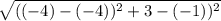 \sqrt{((-4)-(-4))^{2}+ 3-(-1))^{2}  }