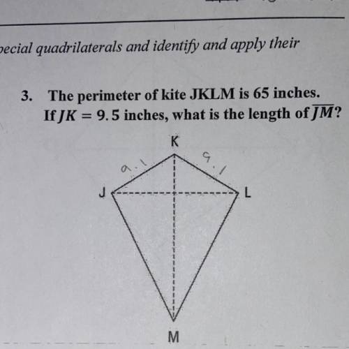 The perimeter of kite JKLM is 65 inches. if JK= 9.5 inches, what is the length of JM-^