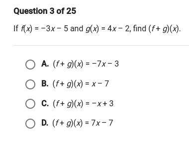 If f(x) = -3x - 5 and g(x) = 4x - 2 find ( f + g) (x)

A: ( f + g) (x) = -7x - 3 
B: ( f + g) (x)