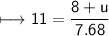 \begin{gathered}\\ \sf\longmapsto 11=\frac{8+u}{7.68}\end{gathered}